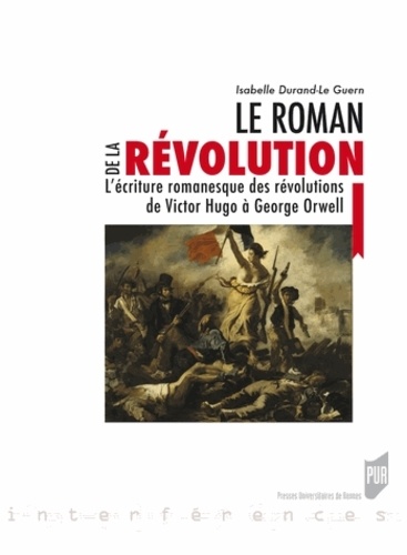 Isabelle Durand-Le Guern - Le roman de la Révolution - L'écriture romanesque des révolutions, de Victor Hugo à George Orwell.
