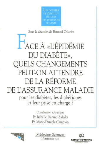Isabelle Durand-Zaleski et Marie-Danièle Campion - Face à "l'épidémie du diabète", quels changements peut-on attendre de la réforme de l'Assurance maladie pour les diabètes, les diabétiques et leur prise en charge ?.