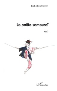 Isabelle Durieux - La petite samouraï - Récit.