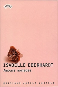 Isabelle Eberhardt - Amours Nomades.