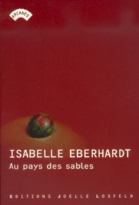 Isabelle Eberhardt - Au pays des sables.