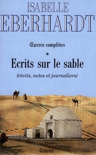 Isabelle Eberhardt - Ecrits sur le sable T01.