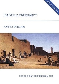Isabelle Eberhardt - Pages d'Islam (édition enrichie).