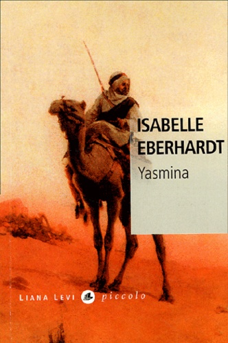 Isabelle Eberhardt - Yasmina - Et autres nouvelles algériennes.