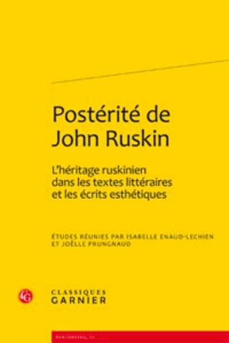 Postérité de John Ruskin. L'héritage ruskinien dans les textes littéraires et les écrits esthétiques