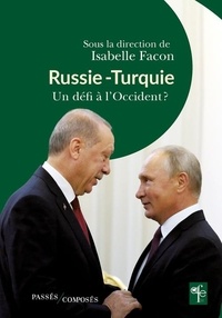 Isabelle Facon - Russie-Turquie - Un défi à l'Occident ?.