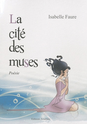 Isabelle Faure - La cité des muses - Tome 1.