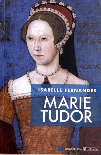 Marie Tudor. La souffrance du pouvoir