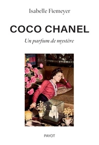 Isabelle Fiemeyer - Coco Chanel - Un parfum de mystère.