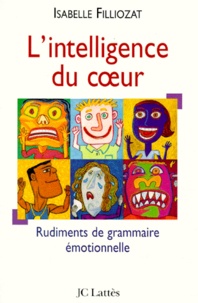 Isabelle Filliozat - L'intelligence du coeur - Rudiments de grammaire émotionnelle.