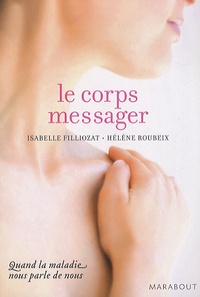 Isabelle Filliozat et Hélène Roubeix - Le corps messager - Quand la maladie nous parle de nous.
