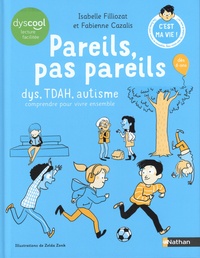 Isabelle Filliozat et Fabienne Cazalis - Pareils, pas pareils - Dys, TDAH, autisme, comprendre pour vivre ensemble.