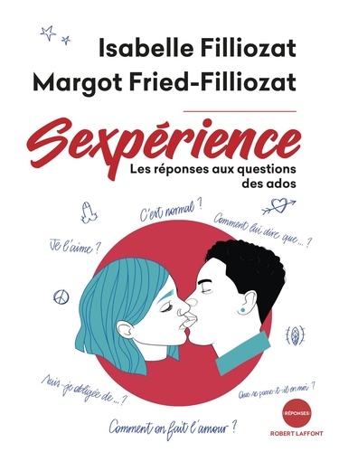 Isabelle Filliozat et Margot Fried-Filliozat - Sexpérience - Les réponses aux questions des ados.