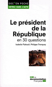Isabelle Flahault et Philippe Tronquoy - Le président de la République en 30 questions.