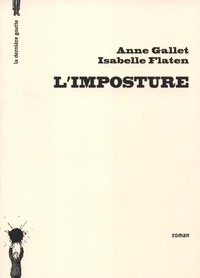 Isabelle Flaten et Anne Gallet - L'imposture.