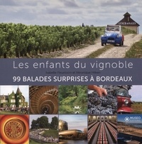 Isabelle Fleurisson et Véronique Hilken - Les enfants du vignoble - 99 balades surprises et autres petites histoires Bordeaux.