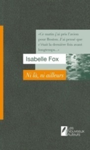 Isabelle Fox - Ni là, ni ailleurs.