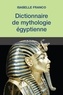 Isabelle Franco - Dictionnaire de mythologie égyptienne.