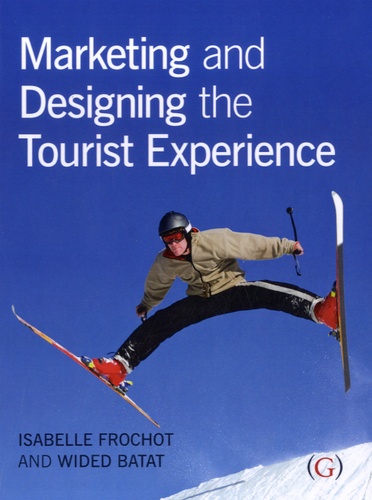 Isabelle Frochot et Wided Batat - Marketing and Designing the Tourist Experience.
