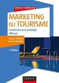 Isabelle Frochot et Patrick Legohérel - Marketing du tourisme - 4e éd..