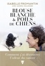 Isabelle Fromantin et Sandra Kollender - Blouse blanche et poils de chiens - Comment j'ai découvert l'odeur du cancer.