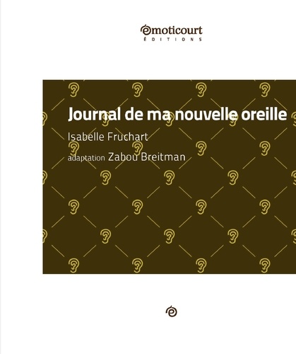 Isabelle Fruchart et Zabou Breitman - Journal de ma nouvelle oreille - Monologue fleuri.