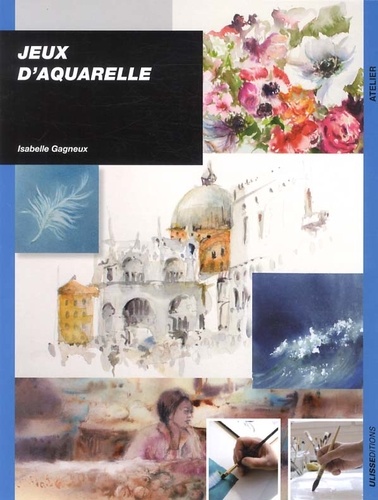 Isabelle Gagneux - Jeux d'aquarelle.
