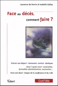 Isabelle Gallay et Laurence de Percin - Face au décès, comment faire ?.