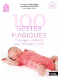 Isabelle Gambet-Drago - 100 gestes magiques - Massages, conseils pour accueillir bébé.