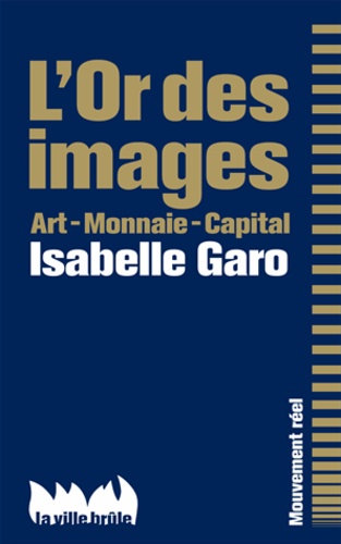 Isabelle Garo - L'Or des images - Art - Monnaie - Capital.