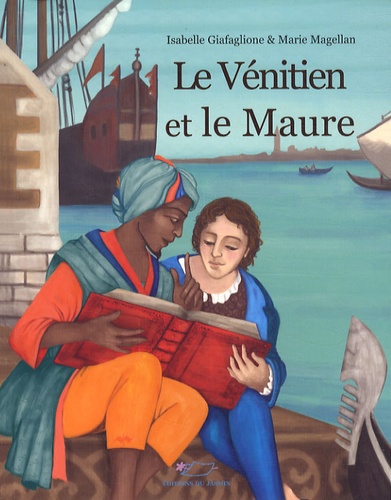 Isabelle Giafaglione et Marie Magellan - Le Vénitien et le Maure.