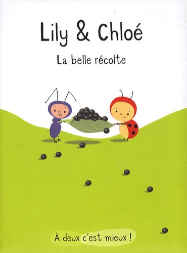 Isabelle Gibert - Lily & Chloé  : La belle récolte.
