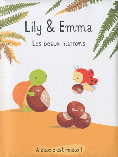 Isabelle Gibert - Lily & Emma  : Les beaux marrons.
