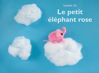 Isabelle Gil - Le petit éléphant rose.