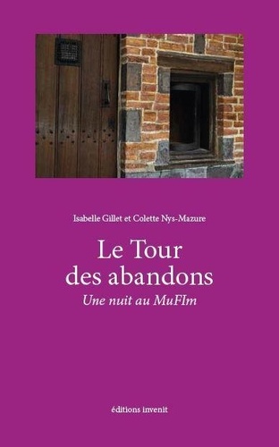 Isabelle Gillet et Colette Nys-Mazure - Le Tour des abandons - Une nuit au MuFIm.