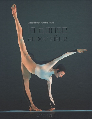 Isabelle Ginot et Marcelle Michel - La danse au XXe siècle.