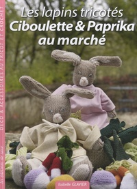 Isabelle Glavier - Ciboulette & Paprika au marché - Les lapins tricotés.