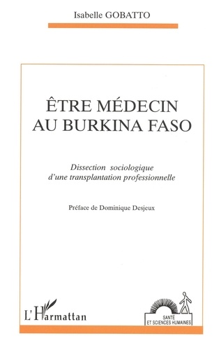 Etre médecin au Burkina Faso. Dissection sociologique d'une transplantation professionnelle