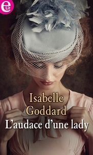 Isabelle Goddard - L'audace d'une lady.