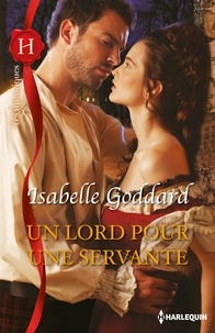 Isabelle Goddard - Un lord pour une servante.