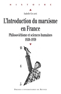 Isabelle Gouarné - L'introduction du marxisme en France - Philosoviétisme et sciences humaines (1920-1939).