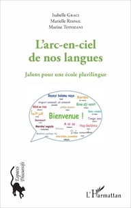 Isabelle Graci et Marielle Rispail - L'arc-en-ciel de nos langues - Jalons pour une école plurilingue.