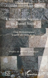 Isabelle Graitson - L'Intervention Narrative en Travail Social - Essai méthodologique à partir des récits de vie.