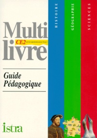 Isabelle Grégoire et André Bendjebbar - Multilivre Histoire Géographie Sciences CE2 - Guide pédagogique.