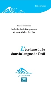 Isabelle Grell-Borgomano et Jean-Michel Devésa - L'écriture du Je dans la langue de l'exil.