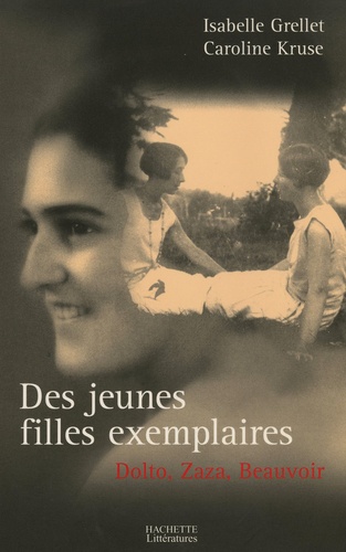 Des jeunes filles exemplaires. Dolto, Zaza et Beauvoir