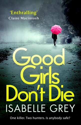 Good Girls Don't Die. a gripping serial killer thriller with jaw-dropping twists