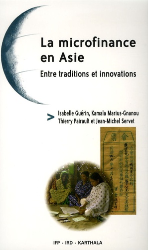 Isabelle Guérin et Kamala Marius-Gnanou - La microfinance en Asie - Entre traditions et innovations.