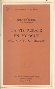 Isabelle Guérin - La vie rurale en Sologne aux XIVe et XVe siècles.