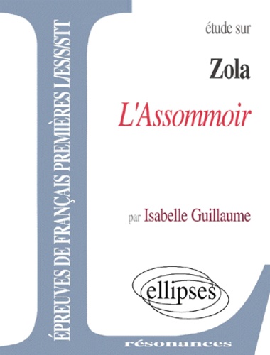 Isabelle Guillaume - Etude sur L'Assommoir, Zola.